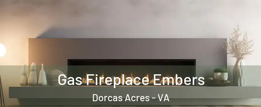Gas Fireplace Embers Dorcas Acres - VA