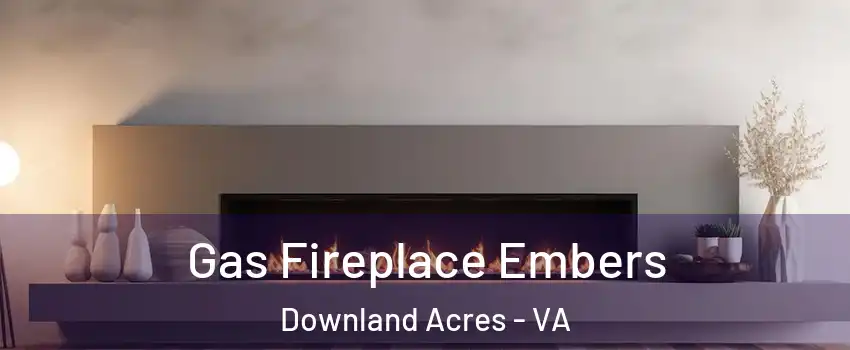 Gas Fireplace Embers Downland Acres - VA