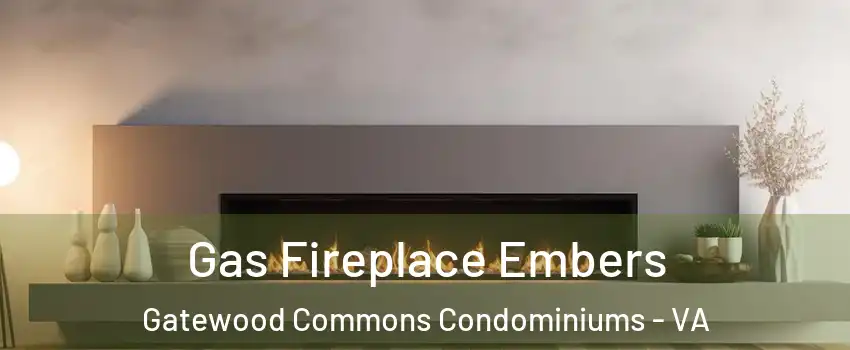 Gas Fireplace Embers Gatewood Commons Condominiums - VA