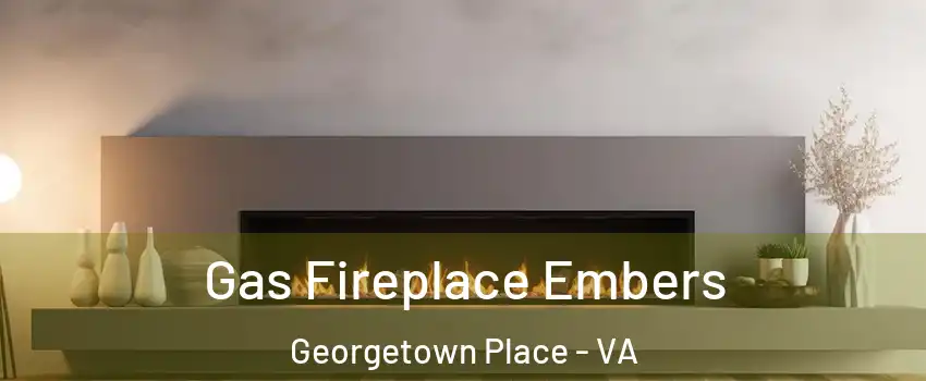 Gas Fireplace Embers Georgetown Place - VA