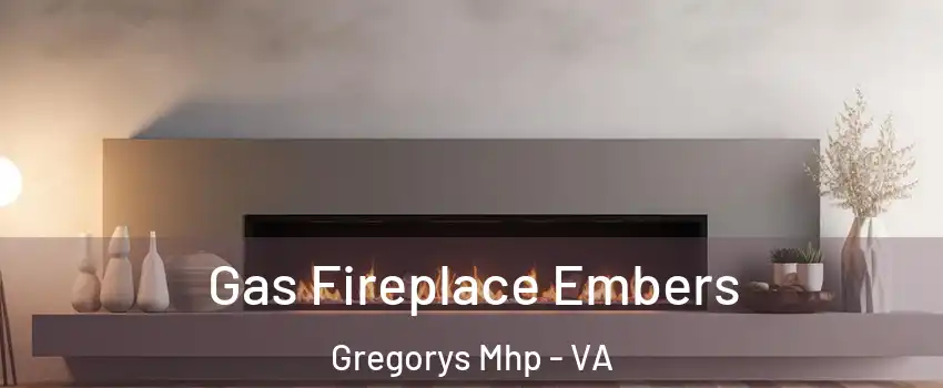 Gas Fireplace Embers Gregorys Mhp - VA