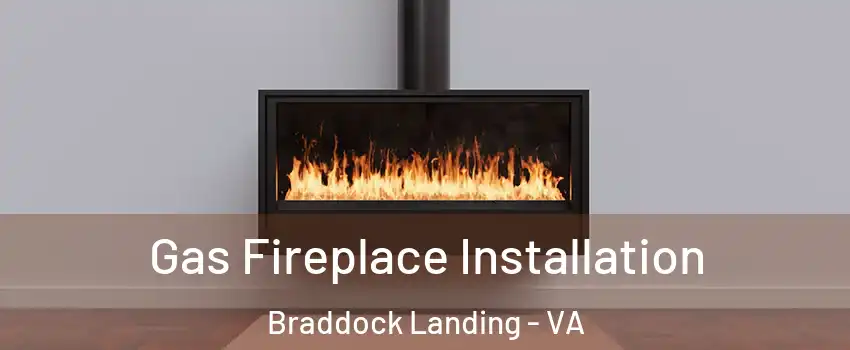 Gas Fireplace Installation Braddock Landing - VA