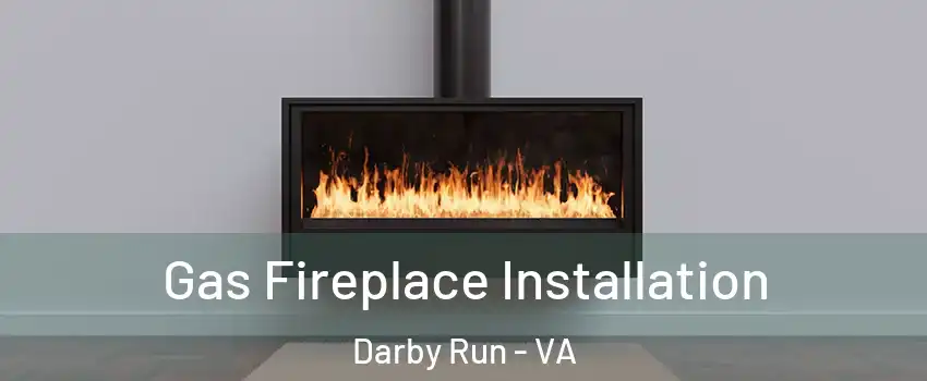 Gas Fireplace Installation Darby Run - VA