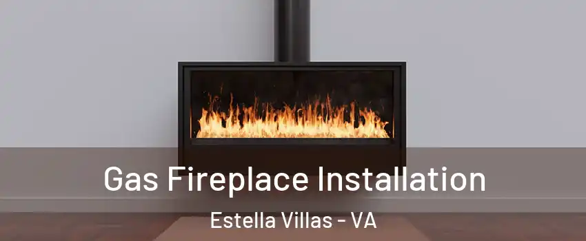 Gas Fireplace Installation Estella Villas - VA