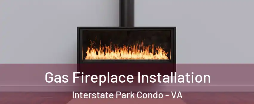 Gas Fireplace Installation Interstate Park Condo - VA