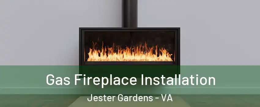 Gas Fireplace Installation Jester Gardens - VA