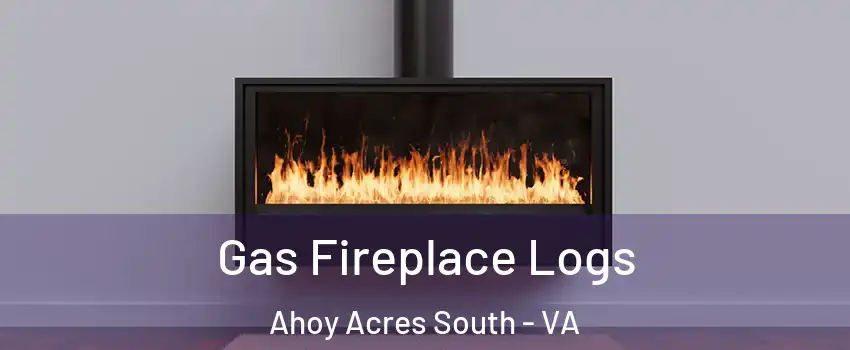 Gas Fireplace Logs Ahoy Acres South - VA