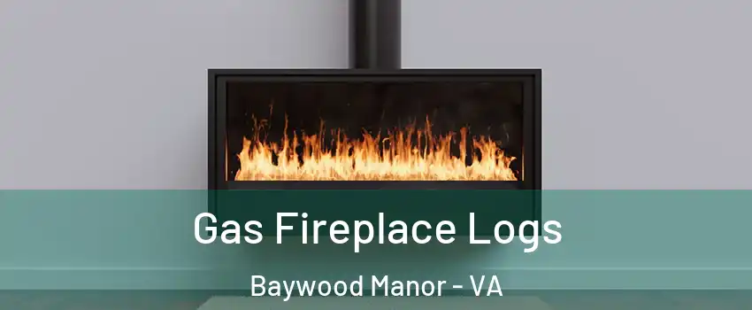 Gas Fireplace Logs Baywood Manor - VA