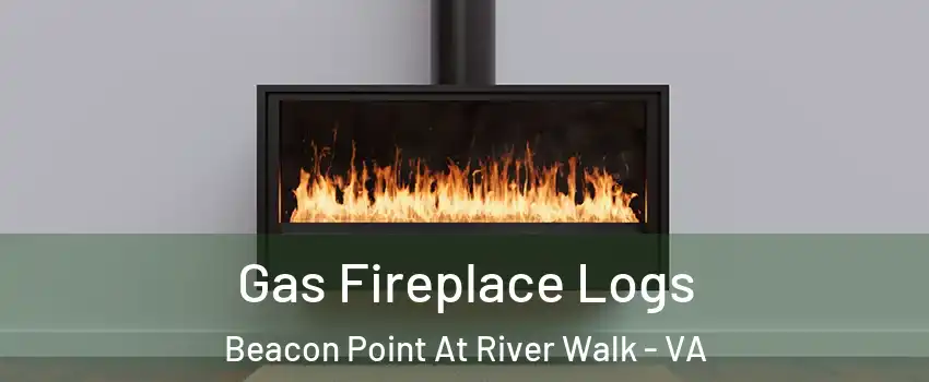 Gas Fireplace Logs Beacon Point At River Walk - VA
