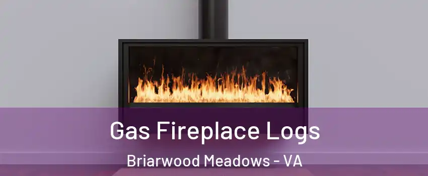 Gas Fireplace Logs Briarwood Meadows - VA