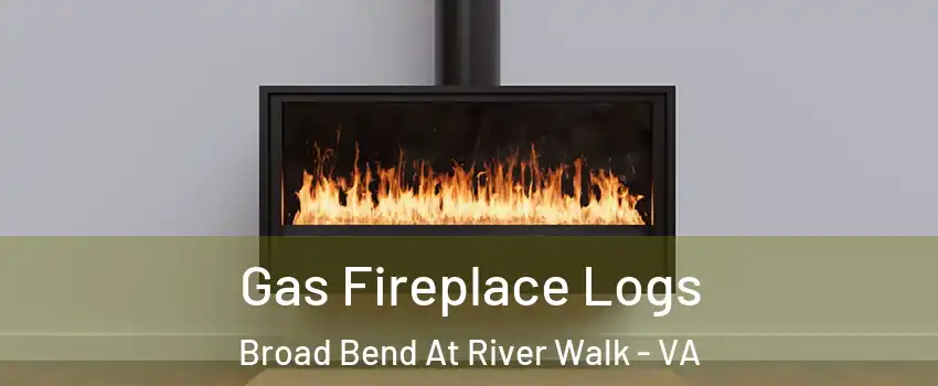Gas Fireplace Logs Broad Bend At River Walk - VA