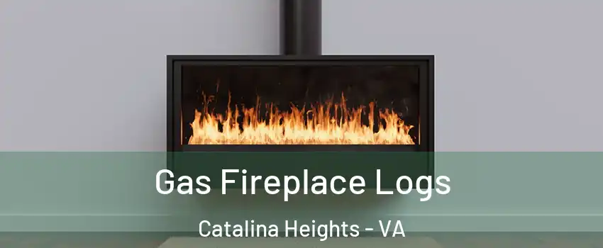 Gas Fireplace Logs Catalina Heights - VA