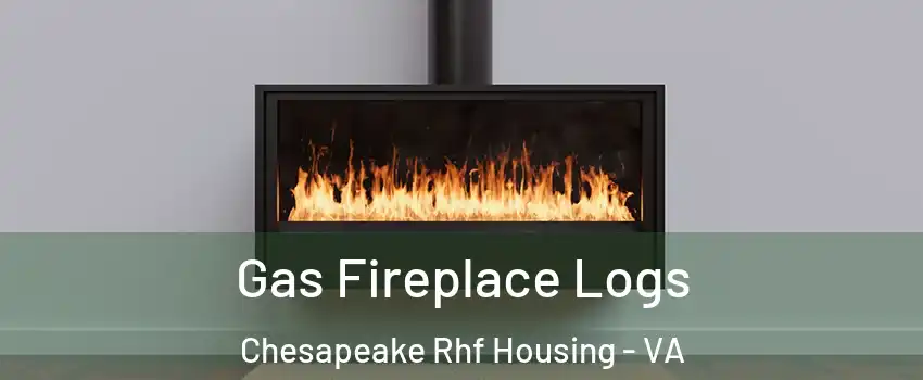 Gas Fireplace Logs Chesapeake Rhf Housing - VA