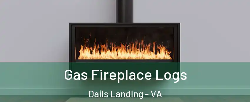 Gas Fireplace Logs Dails Landing - VA