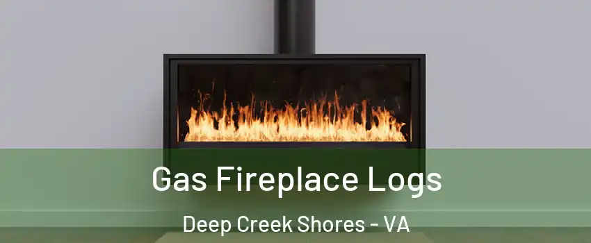 Gas Fireplace Logs Deep Creek Shores - VA