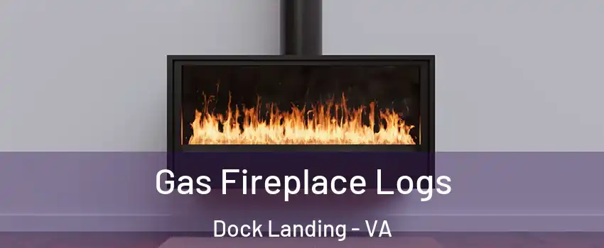 Gas Fireplace Logs Dock Landing - VA