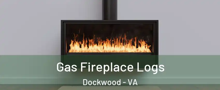 Gas Fireplace Logs Dockwood - VA