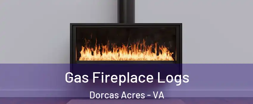Gas Fireplace Logs Dorcas Acres - VA