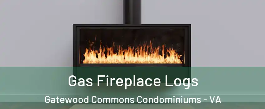Gas Fireplace Logs Gatewood Commons Condominiums - VA