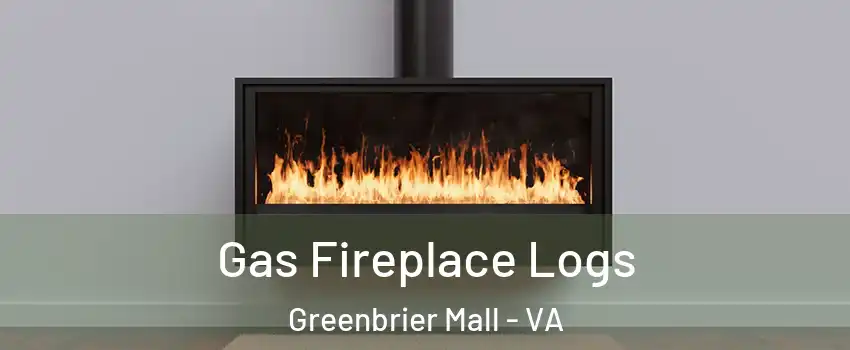 Gas Fireplace Logs Greenbrier Mall - VA