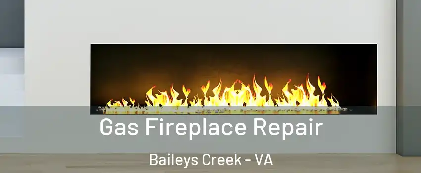 Gas Fireplace Repair Baileys Creek - VA