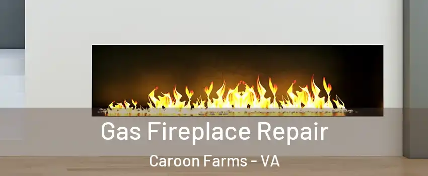 Gas Fireplace Repair Caroon Farms - VA