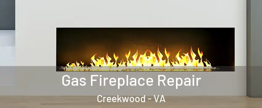 Gas Fireplace Repair Creekwood - VA
