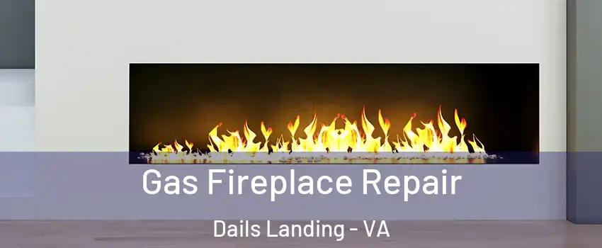 Gas Fireplace Repair Dails Landing - VA