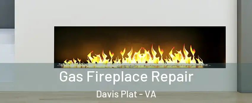 Gas Fireplace Repair Davis Plat - VA