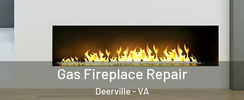 Gas Fireplace Repair Deerville - VA
