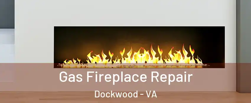 Gas Fireplace Repair Dockwood - VA