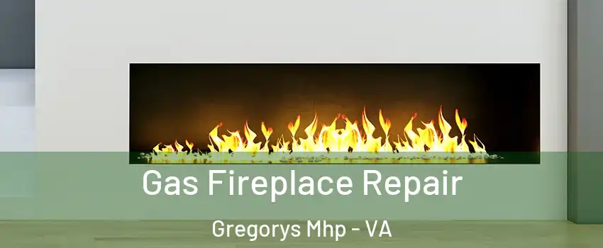 Gas Fireplace Repair Gregorys Mhp - VA