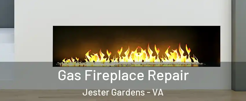 Gas Fireplace Repair Jester Gardens - VA