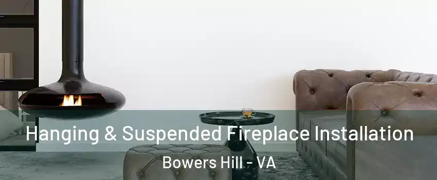 Hanging & Suspended Fireplace Installation Bowers Hill - VA
