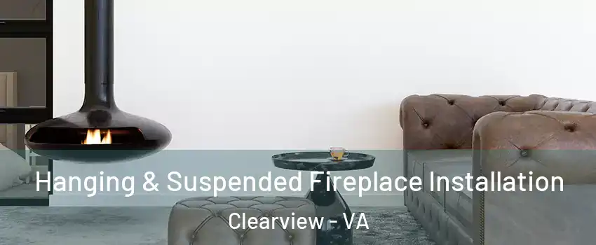 Hanging & Suspended Fireplace Installation Clearview - VA