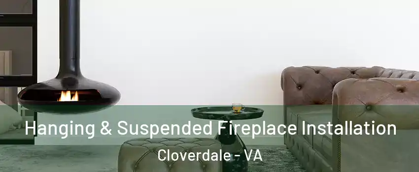 Hanging & Suspended Fireplace Installation Cloverdale - VA