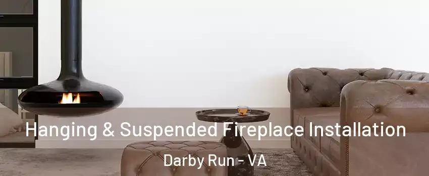 Hanging & Suspended Fireplace Installation Darby Run - VA