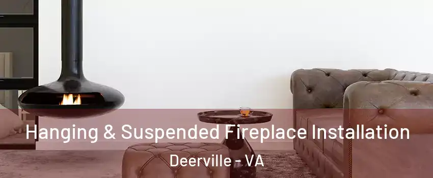 Hanging & Suspended Fireplace Installation Deerville - VA