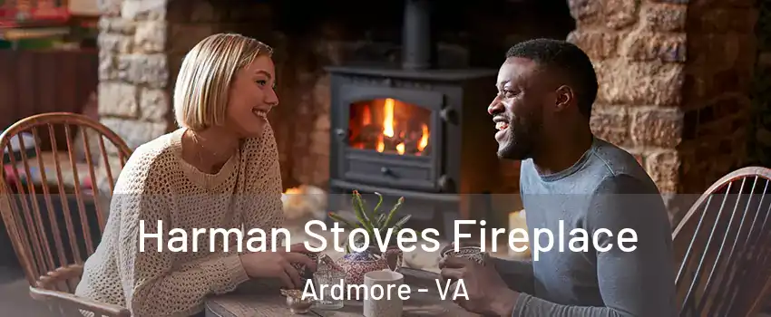 Harman Stoves Fireplace Ardmore - VA