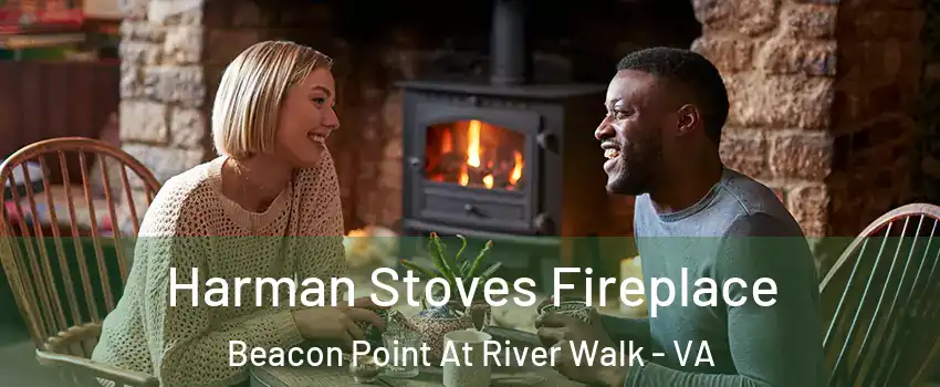 Harman Stoves Fireplace Beacon Point At River Walk - VA