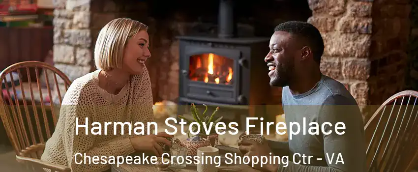 Harman Stoves Fireplace Chesapeake Crossing Shopping Ctr - VA