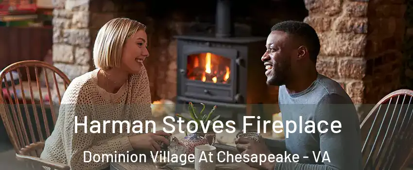 Harman Stoves Fireplace Dominion Village At Chesapeake - VA