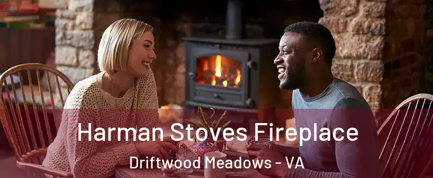 Harman Stoves Fireplace Driftwood Meadows - VA
