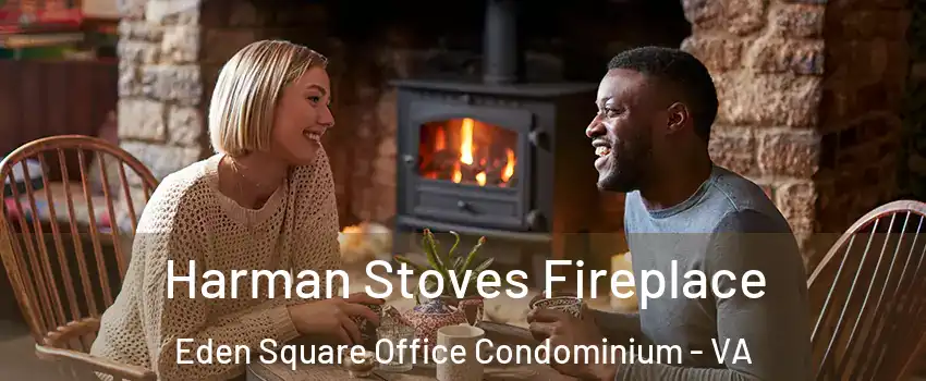 Harman Stoves Fireplace Eden Square Office Condominium - VA