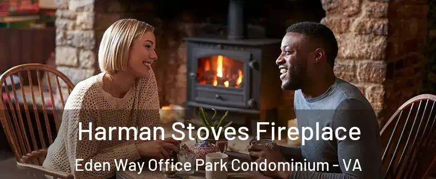 Harman Stoves Fireplace Eden Way Office Park Condominium - VA