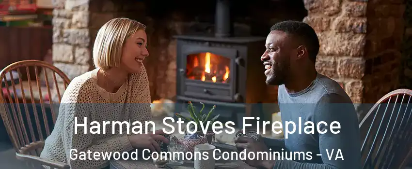 Harman Stoves Fireplace Gatewood Commons Condominiums - VA