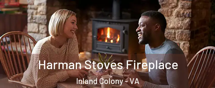 Harman Stoves Fireplace Inland Colony - VA