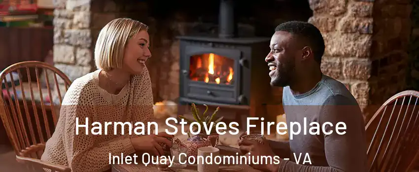 Harman Stoves Fireplace Inlet Quay Condominiums - VA
