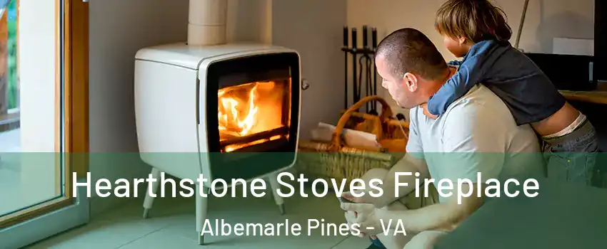 Hearthstone Stoves Fireplace Albemarle Pines - VA