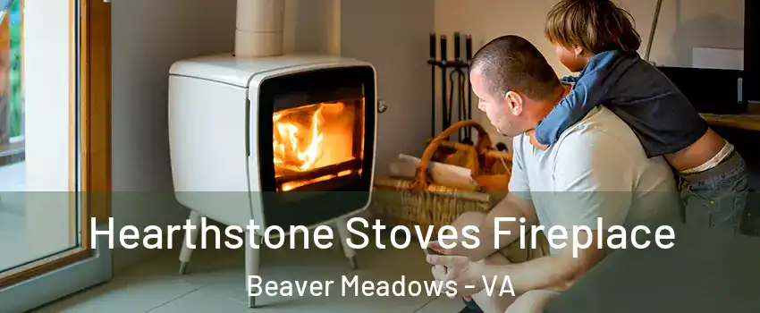 Hearthstone Stoves Fireplace Beaver Meadows - VA